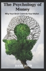 The Psychology of Money: Why Your Brain Controls Your Wallet By Dami Josh Cover Image