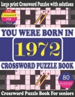 You Were Born in 1972: Crossword Puzzle Book: Crossword Games for Puzzle Fans & Exciting Crossword Puzzle Book for Adults With Solution Cover Image