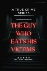 The Guy Who Eats His Victims. Cover Image