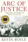 Arc of Justice: A Saga of Race, Civil Rights, and Murder in the Jazz Age By Kevin Boyle Cover Image