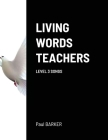 Living Words Teachers Level 3 Songs By Paul Barker Cover Image
