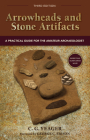 Arrowheads and Stone Artifacts: A Practical Guide for the Amateur Archaeologist (Pruett) By C. G. Yeager, George C. Frison (Foreword by) Cover Image