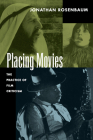 Placing Movies: The Practice of Film Criticism By Jonathan Rosenbaum Cover Image