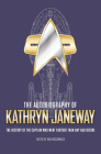 The Autobiography of Kathryn Janeway: Captain Janeway of the USS Voyager tells the story of her life in Starfleet, for fans of Star Trek By Una McCormack Cover Image