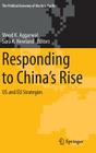Responding to China's Rise: Us and Eu Strategies (Political Economy of the Asia Pacific #15) By Vinod K. Aggarwal (Editor), Sara a. Newland (Editor) Cover Image