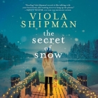 The Secret of Snow By Viola Shipman, Nancy Peterson (Read by) Cover Image