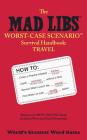 The Mad Libs Worst-Case Scenario Survival Handbook: Travel By Leonard Stern Cover Image
