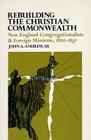 Rebuilding the Christian Commonwealth: New England Congregationalists and Foreign Missions, 1800-1830 By John a. Andrew Cover Image