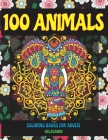 Coloring Books for Adults Relaxation - 100 Animals By Cara Travis Cover Image