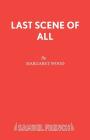 Last Scene of All By Margaret Wood Cover Image