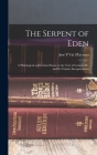 The Serpent of Eden: A Philological and Critical Essay on the Text of Genesis III., and its Various Interpretations Cover Image