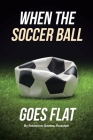 When the Soccer Ball Goes Flat Cover Image