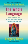 The Whole Language: The Power of Extravagant Tenderness By Gregory Boyle Cover Image