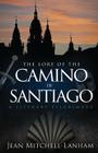 The Lore of the Camino de Santiago: A Literary Pilgrimage By Jean Mitchell-Lanham Cover Image