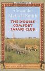 The Double Comfort Safari Club (No. 1 Ladies' Detective Agency #11) By Alexander McCall Smith Cover Image