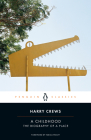 A Childhood: The Biography of a Place By Harry Crews, Tobias Wolff (Foreword by) Cover Image