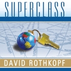 Superclass Lib/E: The Global Power Elite and the World They Are Making By David Rothkopf, Patrick Girard Lawlor (Read by) Cover Image