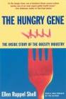 The Hungry Gene: The Inside Story of the Obesity Industry By Ellen Ruppel Shell Cover Image