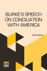 Burke's Speech On Conciliation With America: Edited With Introduction And Notes By Sidney Carleton Newsom By Edmund Burke, Sidney Carleton Newsom (Editor) Cover Image