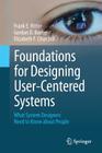 Foundations for Designing User-Centered Systems: What System Designers Need to Know about People By Frank E. Ritter, Gordon D. Baxter, Elizabeth F. Churchill Cover Image