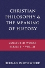 Christian Philosophy & the Meaning of History By Herman Dooyeweerd Cover Image
