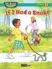 If I Had a Snake ( We Read Phonics - Level 4 (Hardcover)) (We Read Phonics - Level 4 (Cloth)) Cover Image