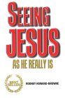 Seeing Jesus as He Really Is By Rodney Howard-Browne Cover Image
