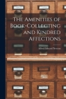 The Amenities of Book-Collecting and Kindred Affections By Alfred Edward Newton Cover Image