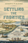 Settling the Frontier: Urban Development in America's Borderlands, 1600–1830 By Joseph P. Alessi Cover Image