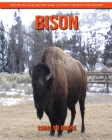 Bison: Erstaunliche Bilder und lustige Fakten für Kinder By Carolyn Drake Cover Image
