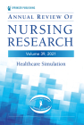 Annual Review of Nursing Research, Volume 39: Healthcare Simulation By Tonya Schneidereith (Volume Editor), Christine Kasper (Editor) Cover Image