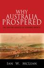 Why Australia Prospered: The Shifting Sources of Economic Growth (Princeton Economic History of the Western World #43) Cover Image