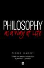 Philosophy as a Way of Life: Spiritual Exercises from Socrates to Foucault By Pierre Hadot, Arnold Davidson (Editor) Cover Image