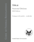 Code of Federal Regulations Title 32 National Defense 2020 Edition Volume 6/8 [§631.1 - 655.10] By Odessa Publishing (Editor), United States Government Cover Image