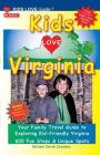 KIDS LOVE VIRGINIA, 4th Edition: Your Family Travel Guide to Exploring Kid-Friendly Virginia. 600 Fun Stops & Unique Spots (Kids Love Travel Guides) By Michele Darrall Zavatsky Cover Image