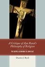 A Critique of Ayn Rand's Philosophy of Religion: The Gospel According to John Galt By Dustin J. Byrd Cover Image