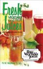 Fresh Vegetable and Fruit Juices: What's Missing in Your Body? Cover Image