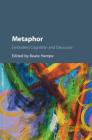 Metaphor: Embodied Cognition and Discourse By Beate Hampe (Editor) Cover Image