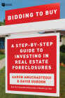 Bidding to Buy: A Step-By-Step Guide to Investing in Real Estate Foreclosures By David Osborn, Aaron Amuchastegui Cover Image