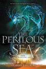 The Perilous Sea (Elemental Trilogy #2) By Sherry Thomas Cover Image