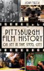 Pittsburgh Film History: On Set in the Steel City Cover Image