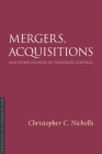 Mergers, Acquisitions and Other Changes of Corporate Control, 3/E (Essentials of Canadian Law) By Christopher C. Nicholls Cover Image