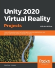 Unity 2020 Virtual Reality Projects - Third Edition: Learn VR development by building immersive applications and games with Unity 2019.4 and later ver Cover Image
