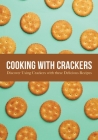 Cooking with Crackers: Discover Using Crackers with these Delicious Recipes (2nd Edition) By Booksumo Press Cover Image