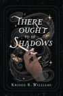 There Ought to Be Shadows Cover Image