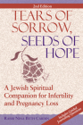 Tears of Sorrow, Seed of Hope (2nd Edition): A Jewish Spiritual Companion for Infertility and Pregnancy Loss By Nina Beth Cardin Cover Image