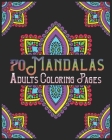 70 mandalas adults coloring pages: mandala coloring book for all: 70 mindful patterns and mandalas coloring book: Stress relieving and relaxing Colori Cover Image