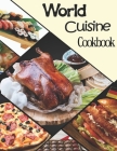 World CuisineCookbook: Over 350 Authentic Recipes from the World's Best-Loved Cuisines Cover Image