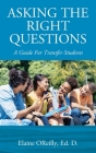 Asking The Right Questions: A Guide For Transfer Students By Elaine Oreilly Ed D. Cover Image