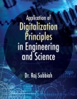 Application of Digitalization Principles in Engineering and Science By Raj Subbiah Cover Image